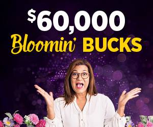 $60,000 Bloomin' Bucks