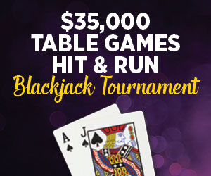 $35,000 Table Games Hit & Run Blackjack Tournament