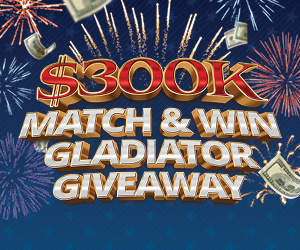 $300K Match & Win Gladiator Giveaway