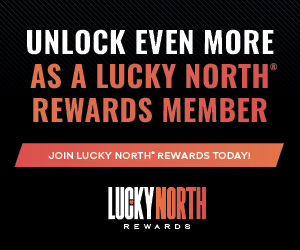 Unlock Even More as a Lucky North Rewards Member
