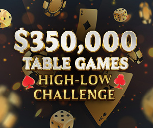 $350,000 Table Games High-Low Challenge
