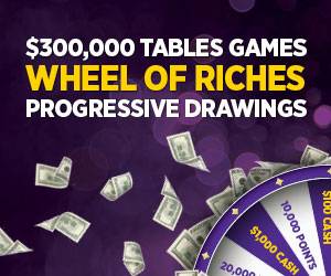 $300,000 Table Games Wheel of Riches Progressive Drawings
